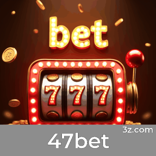 47bet: Experimente a aposta móvel completa!